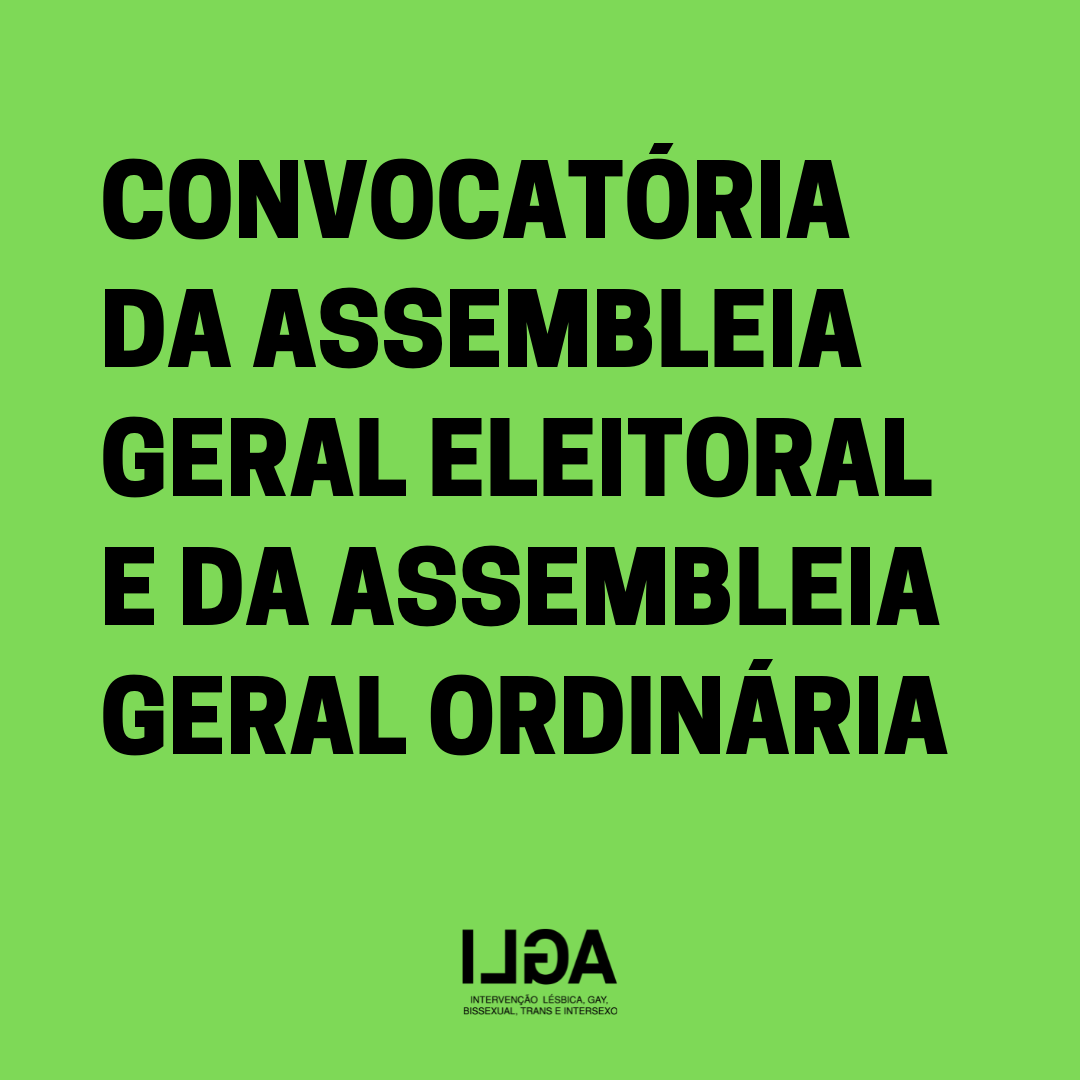 Assembleia Geral Eleitoral e Assembleia Geral Ordinária ILGA Portugal